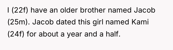 I (22f) have an older brother named Jacob (25m). Jacob...