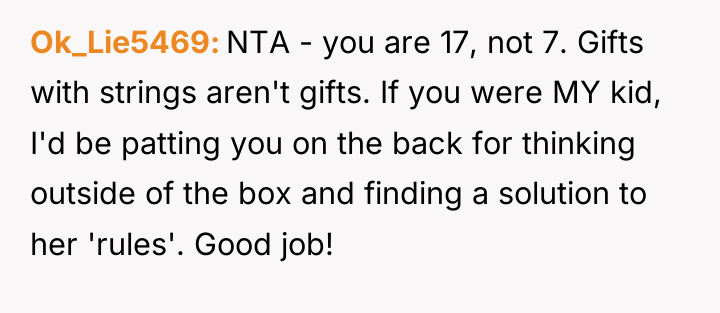 Ok_Lie5469 NTA - you are 17, not 7. Gifts with...