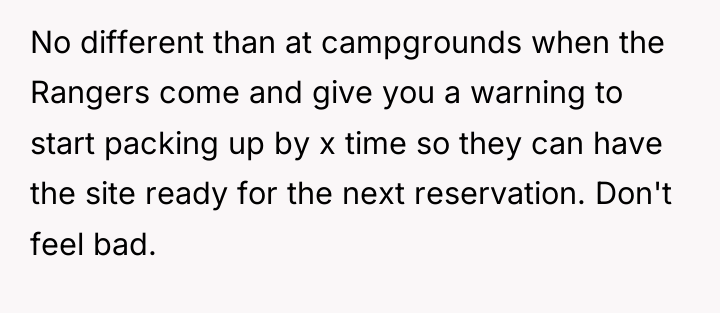 No different than at campgrounds when the Rangers come and...