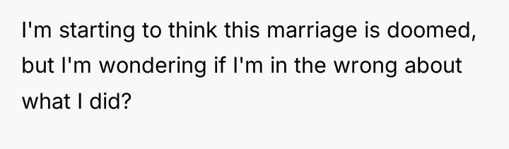 I'm starting to think this marriage is doomed, but I'm...