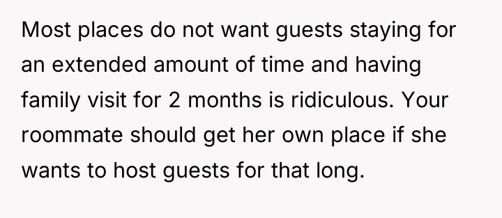 Most places do not want guests staying for an extended...
