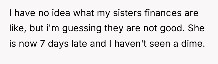 I have no idea what my sisters finances are like,...