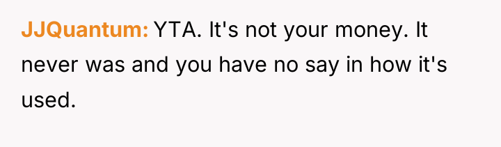JJQuantum YTA. It's not your money. It never was and...
