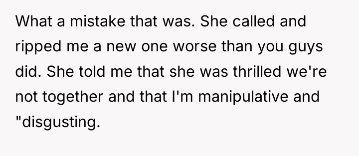 What a mistake that was. She called and ripped me...