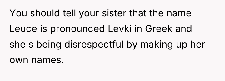 You should tell your sister that the name Leuce is...
