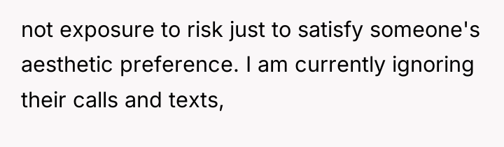 not exposure to risk just to satisfy someone's aesthetic preference....
