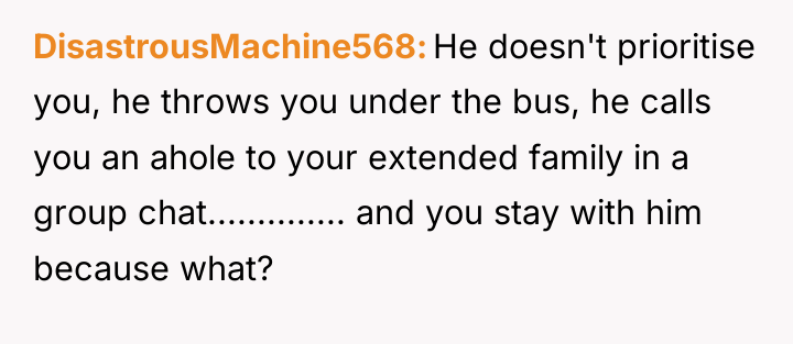DisastrousMachine568 He doesn't prioritise you, he throws you under the...
