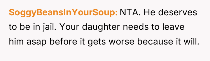 SoggyBeansInYourSoup NTA. He deserves to be in jail. Your daughter...