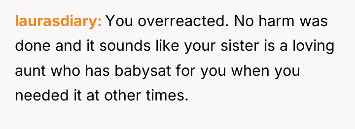 laurasdiary You overreacted. No harm was done and it sounds...
