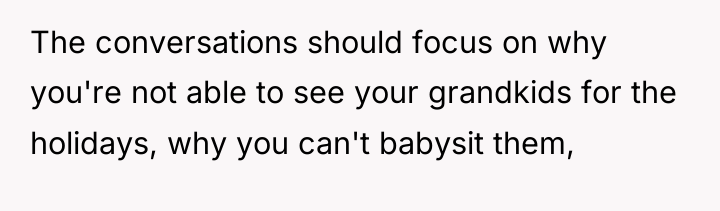 The conversations should focus on why you're not able to...