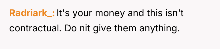 Radriark_ It's your money and this isn't contractual. Do nit...