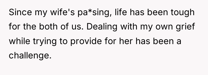 Since my wife's pa*sing, life has been tough for the...