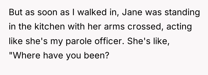 But as soon as I walked in, Jane was standing...