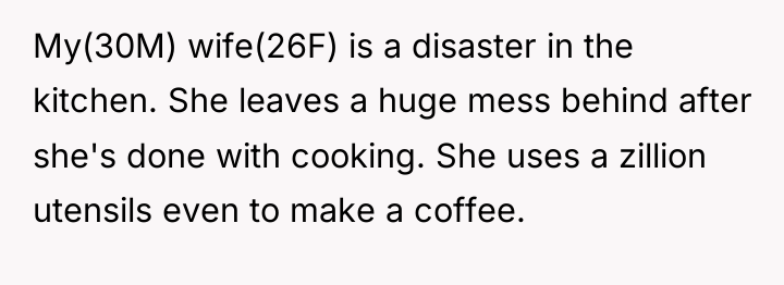 My(30M) wife(26F) is a disaster in the kitchen. She leaves...
