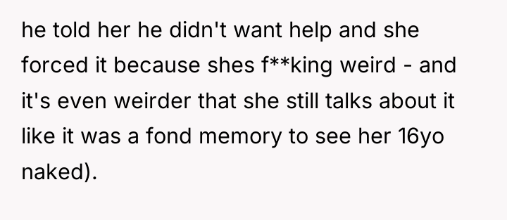 he told her he didn't want help and she forced...
