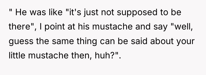 " He was like "it's just not supposed to be...