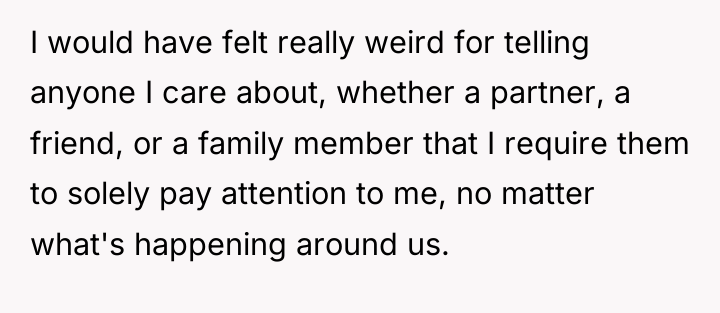 I would have felt really weird for telling anyone I...
