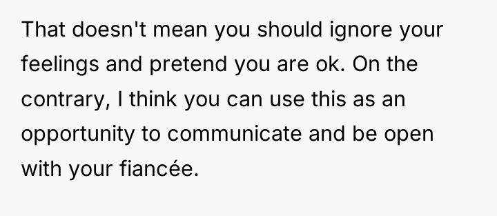 That doesn't mean you should ignore your feelings and pretend...