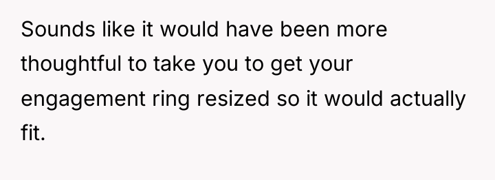 Sounds like it would have been more thoughtful to take...