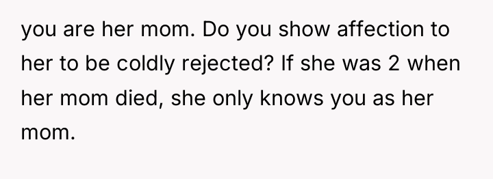 you are her mom. Do you show affection to her...