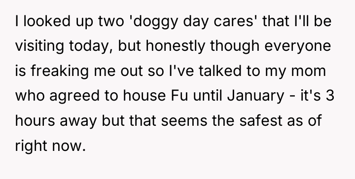 I looked up two 'doggy day cares' that I'll be...