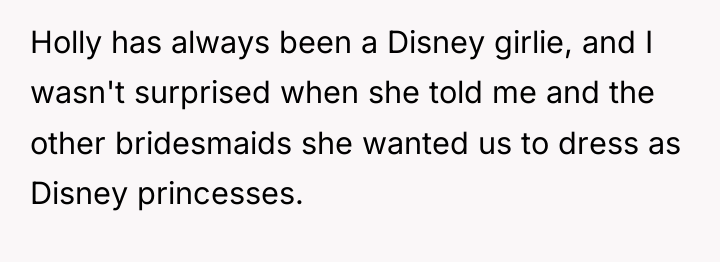 Holly has always been a Disney girlie, and I wasn't...