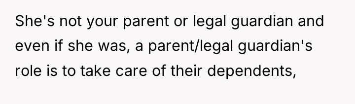 She's not your parent or legal guardian and even if...