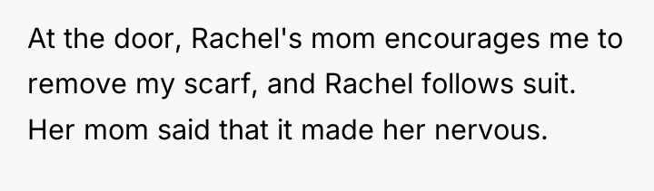 At the door, Rachel's mom encourages me to remove my...