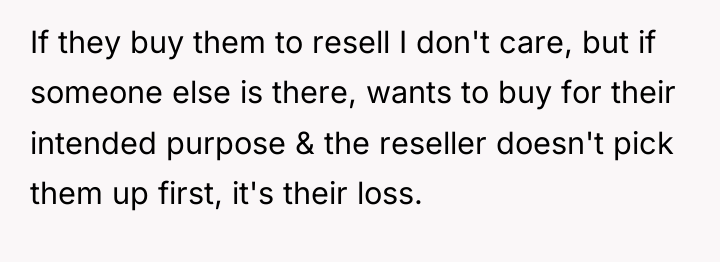 If they buy them to resell I don't care, but...