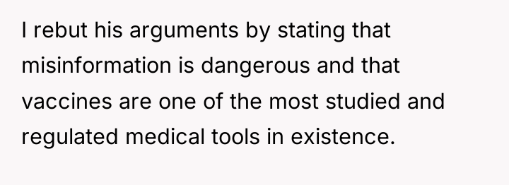 I rebut his arguments by stating that misinformation is dangerous...