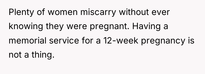 Plenty of women miscarry without ever knowing they were pregnant....