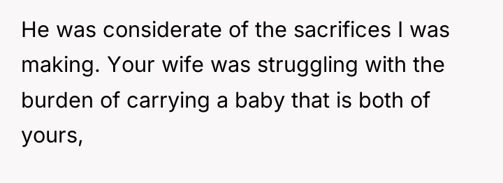 He was considerate of the sacrifices I was making. Your...