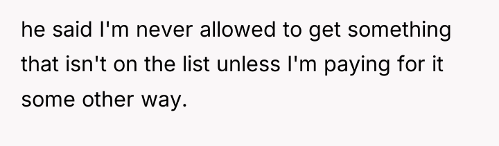 he said I'm never allowed to get something that isn't...