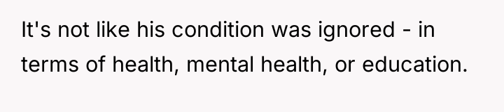 It's not like his condition was ignored - in terms...