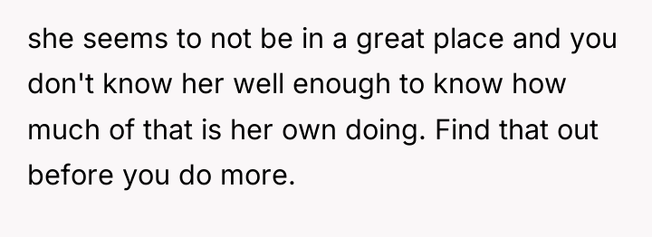 she seems to not be in a great place and...
