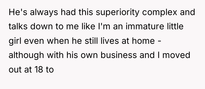 He's always had this superiority complex and talks down to...