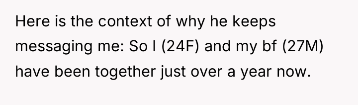 Here is the context of why he keeps messaging me:...