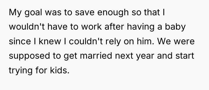 My goal was to save enough so that I wouldn't...