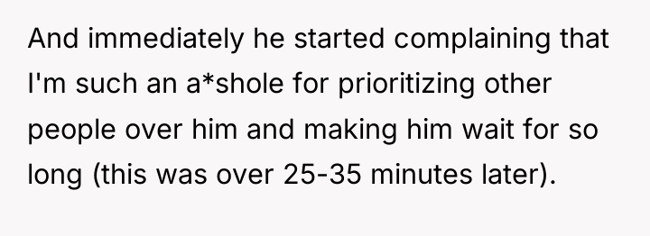 And immediately he started complaining that I'm such an a*shole...