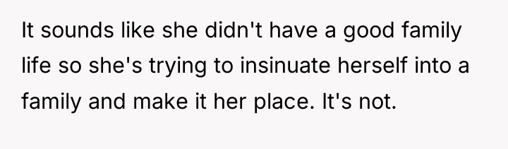 It sounds like she didn't have a good family life...
