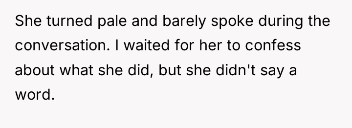 She turned pale and barely spoke during the conversation. I...