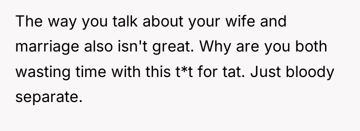 The way you talk about your wife and marriage also...