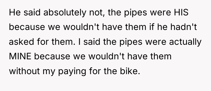 He said absolutely not, the pipes were HIS because we...