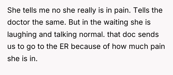 She tells me no she really is in pain. Tells...