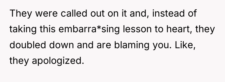 They were called out on it and, instead of taking...