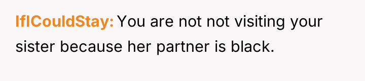 IfICouldStay You are not not visiting your sister because her...