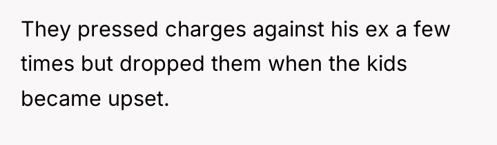 They pressed charges against his ex a few times but...