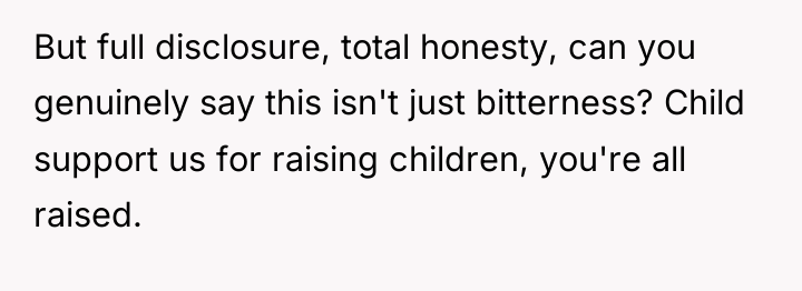 But full disclosure, total honesty, can you genuinely say this...