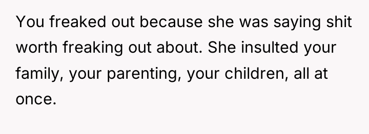 You freaked out because she was saying shit worth freaking...