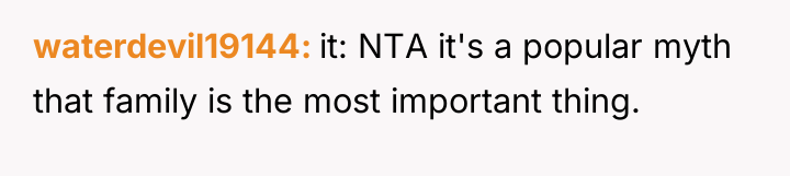 waterdevil19144 it: NTA it's a popular myth that family is...